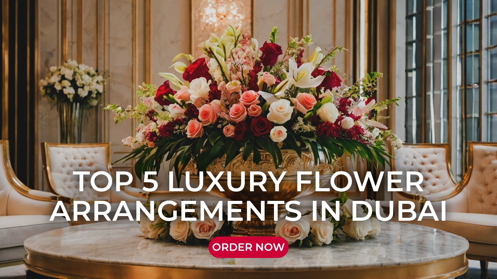 Top 5 Luxury Flower Arrangements in Dubai That Will Blow Your Mind!